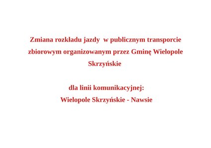 Zmiana rozkładu jazdy dla linii komunikacyjnej Wielopole Skrzyńskie - Nawsie